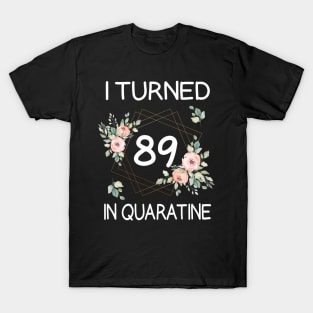 I Turned 89 In Quarantine Floral T-Shirt